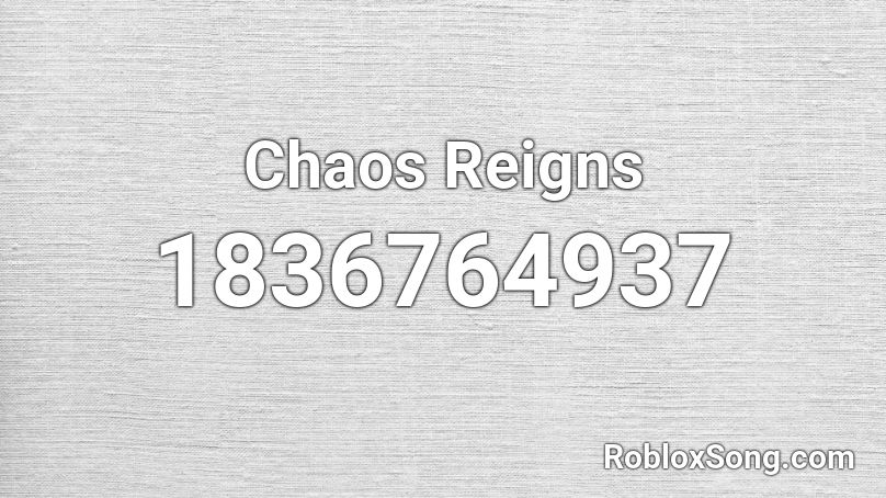 Chaos Reigns Roblox ID