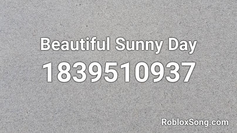 Beautiful Sunny Day Roblox ID