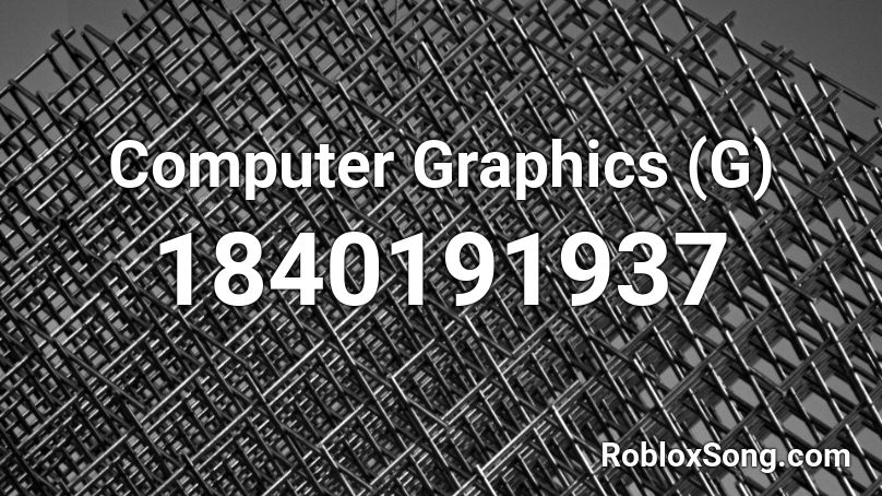 Computer Graphics (G) Roblox ID