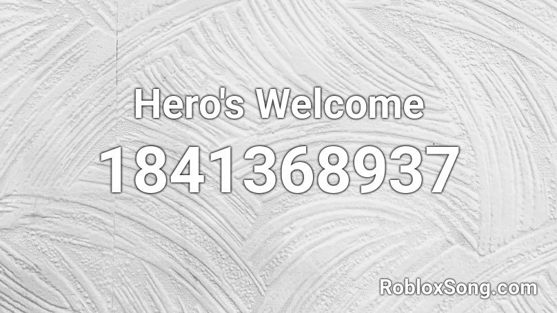 Hero's Welcome Roblox ID