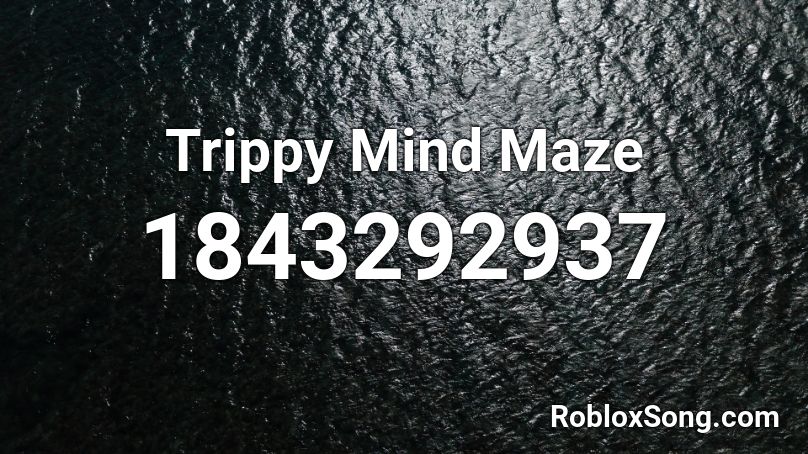 Trippy Mind Maze Roblox ID