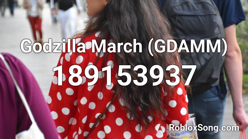 Godzilla March (GDAMM) Roblox ID