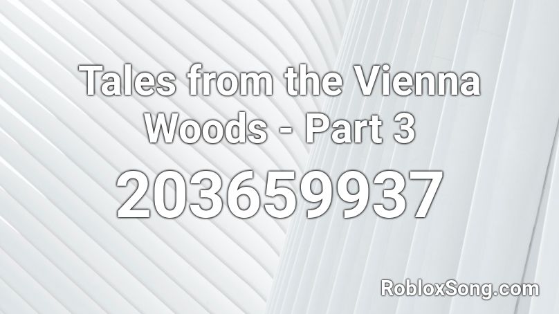Tales from the Vienna Woods - Part 3 Roblox ID