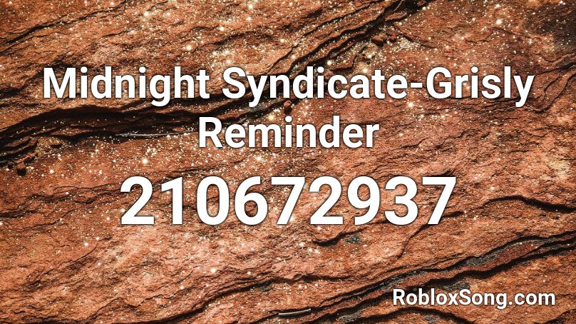 Midnight Syndicate-Grisly Reminder Roblox ID