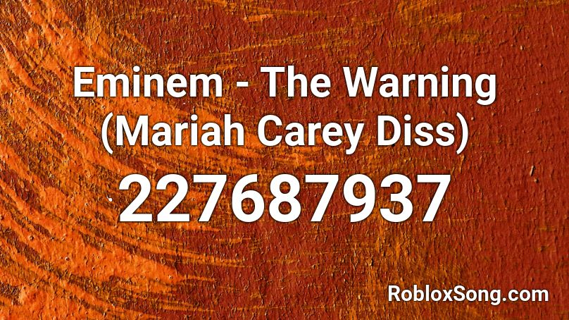 Eminem - The Warning (Mariah Carey Diss) Roblox ID