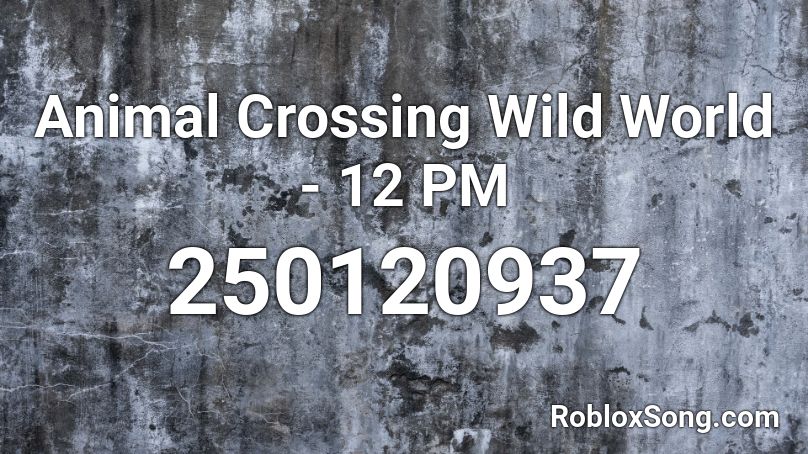 Animal Crossing Wild World - 12 PM Roblox ID
