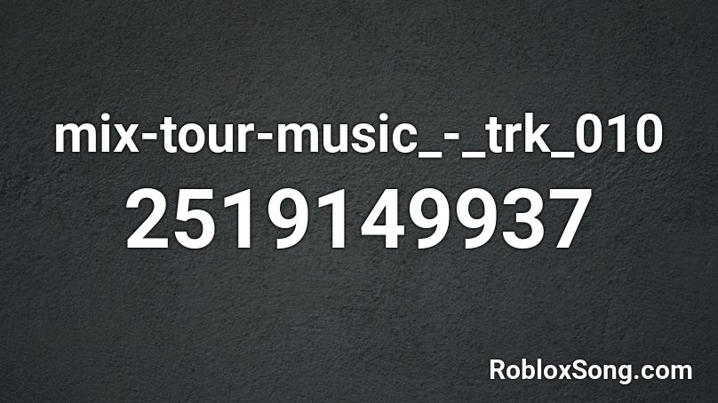 mix-tour-music_-_trk_010 Roblox ID