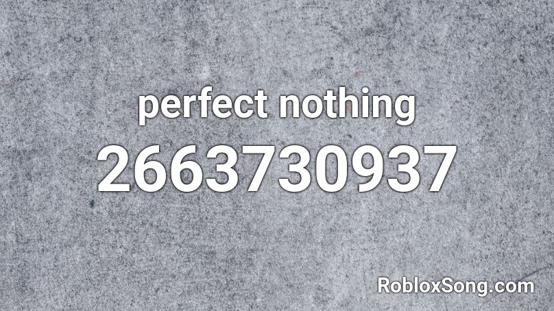 perfect nothing Roblox ID