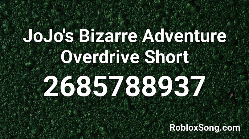 JoJo's Bizarre Adventure  Overdrive Short Roblox ID