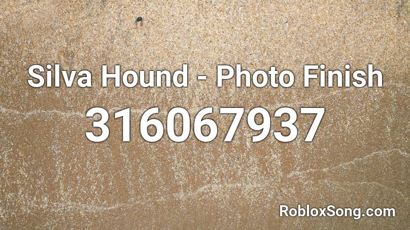 Silva Hound - Photo Finish Roblox ID