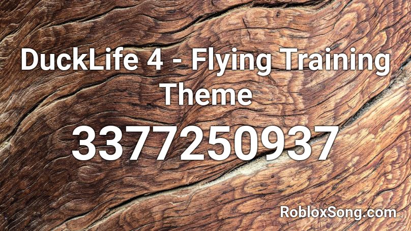 DuckLife 4 - Flying Training Theme Roblox ID