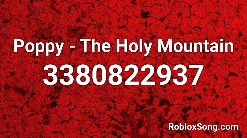 Poppy - The Holy Mountain Roblox ID