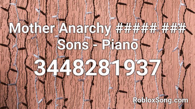 Mother Anarchy ##### ### Sons - Piano Roblox ID