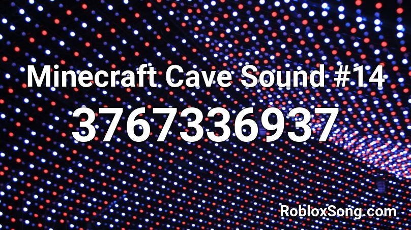 Minecraft Cave Sound #14 Roblox ID