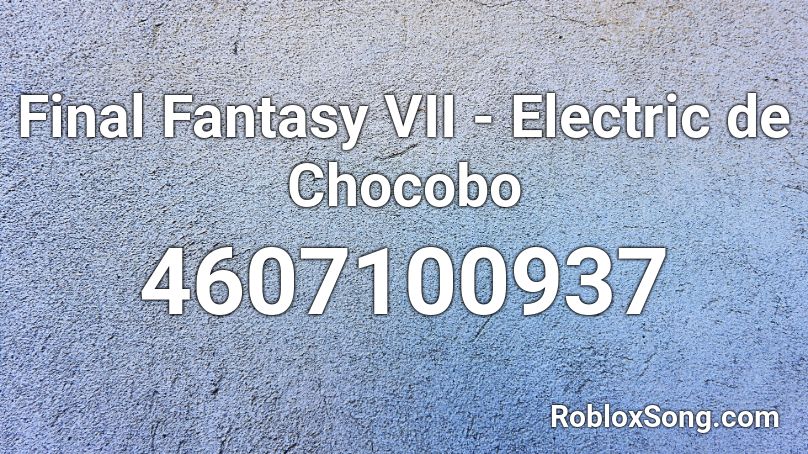 Final Fantasy VII - Electric de Chocobo Roblox ID