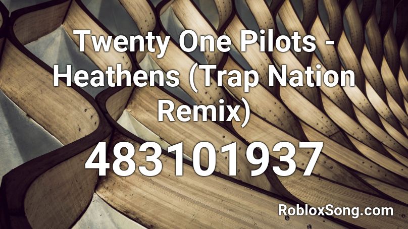 Twenty One Pilots - Heathens (Trap Nation Remix) Roblox ID