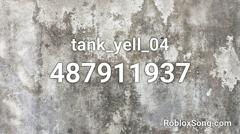 tank_yell_04  Roblox ID