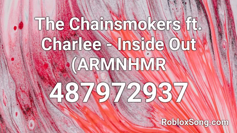The Chainsmokers ft. Charlee - Inside Out (ARMNHMR Roblox ID
