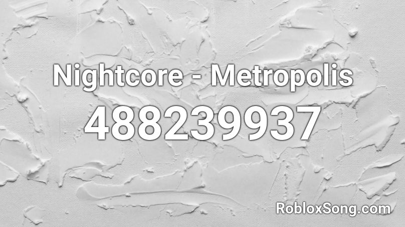 Nightcore Metropolis Roblox Id Roblox Music Codes