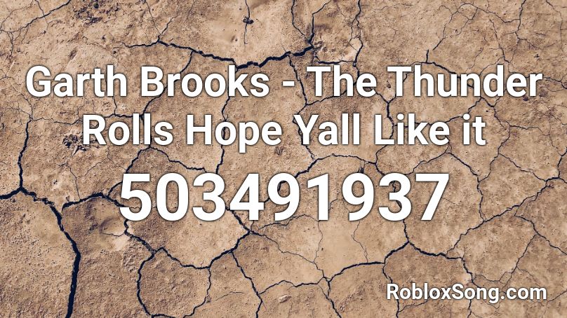 Garth Brooks - The Thunder Rolls Hope Yall Like it Roblox ID