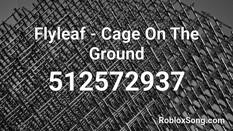 Flyleaf - Cage On The Ground  Roblox ID