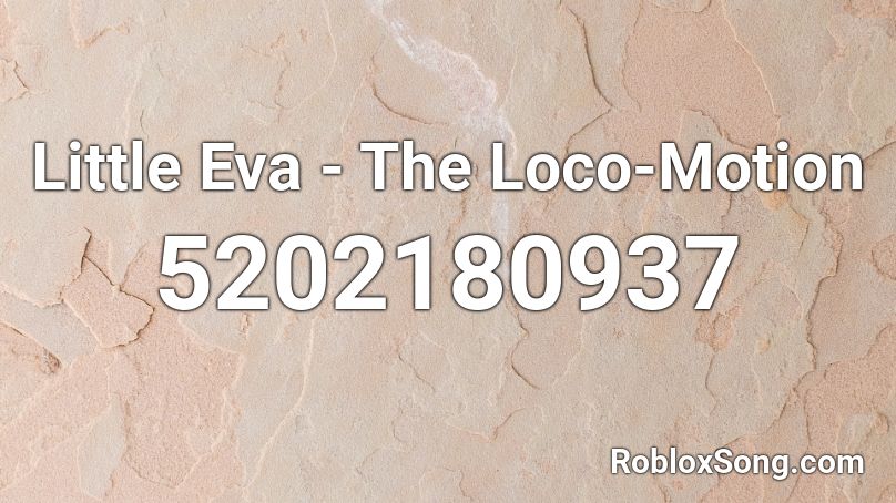 Little Eva - The Loco-Motion Roblox ID