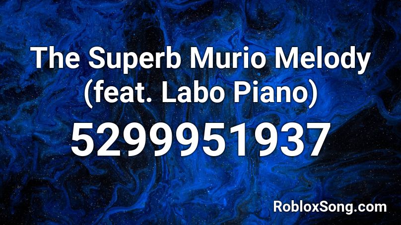The Superb Murio Melody (feat. Labo Piano) Roblox ID