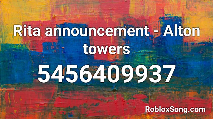 Rita announcement - Alton towers Roblox ID