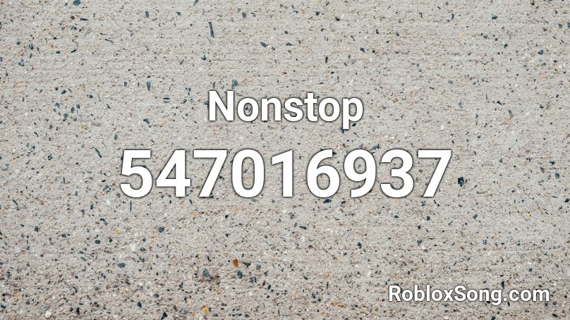 Nonstop Roblox ID