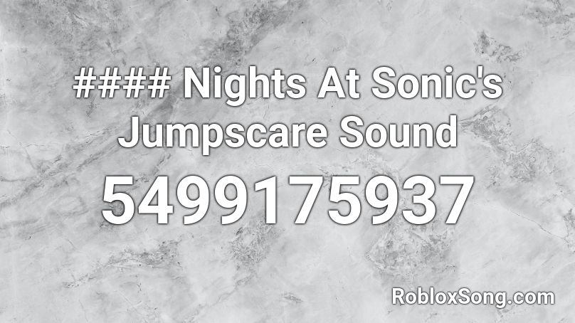 #### Nights At Sonic's Jumpscare Sound Roblox ID