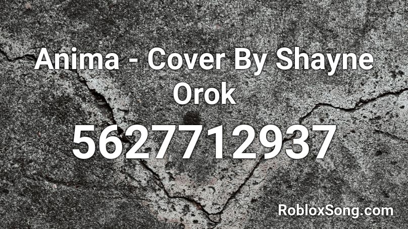 Anima - Cover By Shayne Orok Roblox ID