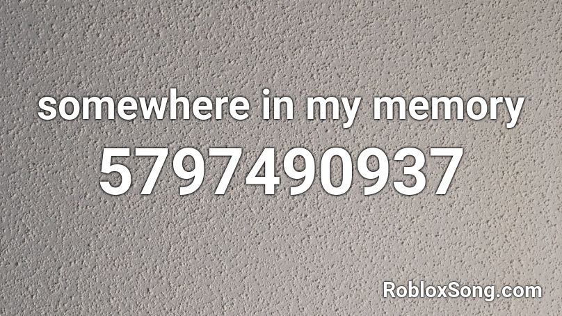 somewhere in my memory Roblox ID