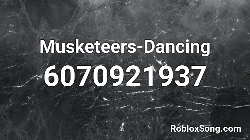 Musketeers - Dancing (แดนซ์ซิ่ง) Roblox ID