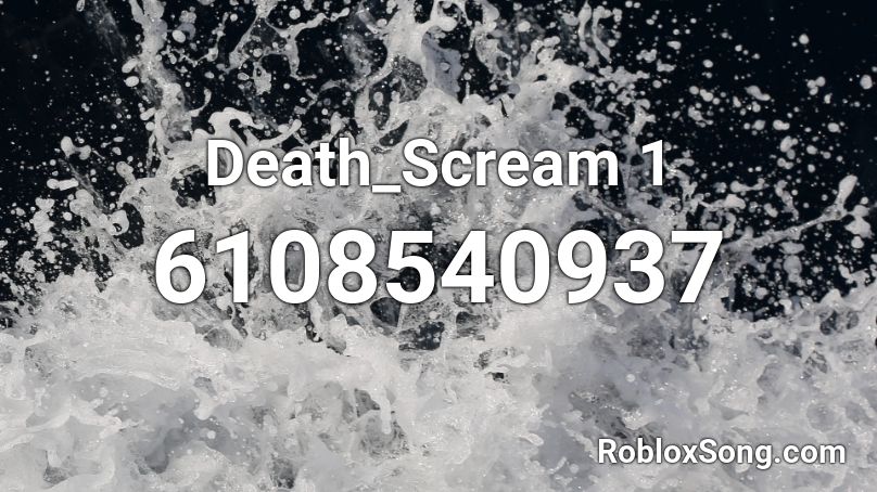 Death_Scream 1 Roblox ID