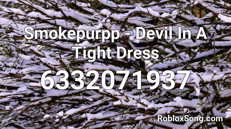 Smokepurpp - Devil In A Tight Dress Roblox ID