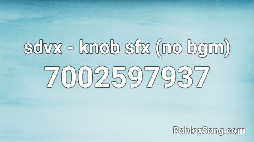 sdvx - knob sfx (no bgm) Roblox ID