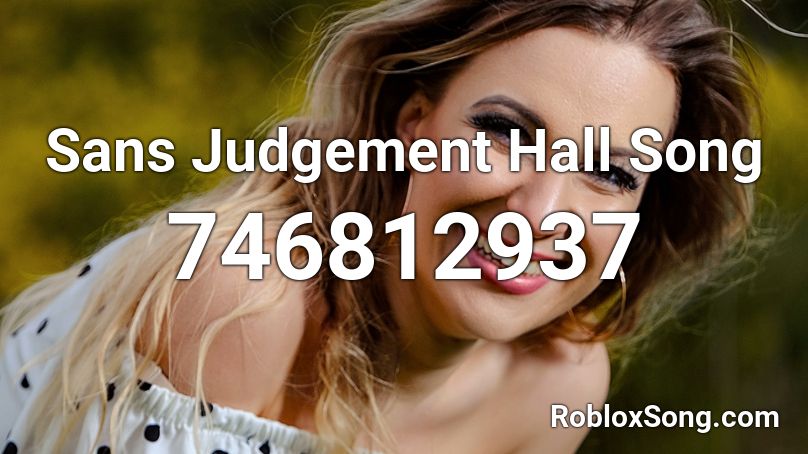 Sans Judgement Hall Song Roblox ID