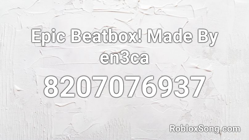 Epic Beatbox! Made By en3ca Roblox ID