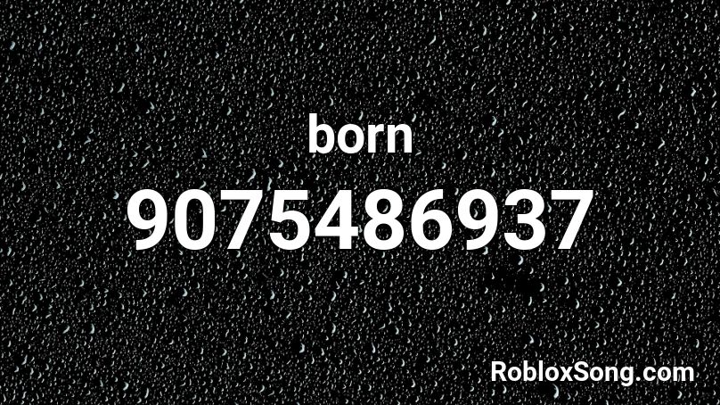 born Roblox ID