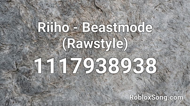 Riiho - Beastmode (Rawstyle) Roblox ID