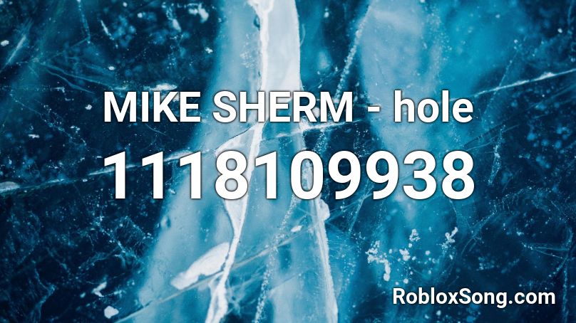 MIKE SHERM - hole Roblox ID