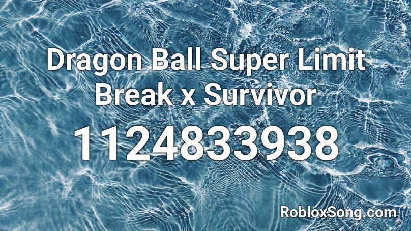 Dragon Ball Super Limit Break X Survivor Roblox Id Roblox Music Codes - limit breaker x survivor robloxid