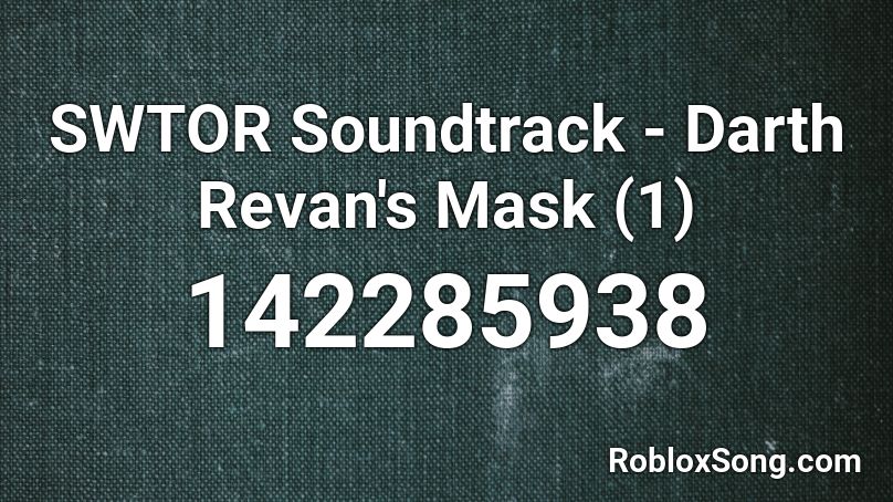 SWTOR Soundtrack - Darth Revan's Mask (1) Roblox ID