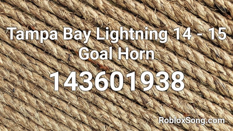 Tampa Bay Lightning 14 - 15 Goal Horn Roblox ID