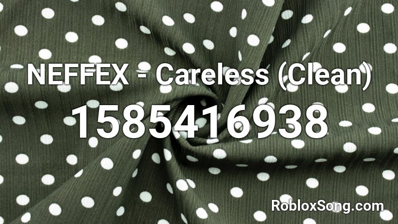 NEFFEX - Careless (Clean) Roblox ID