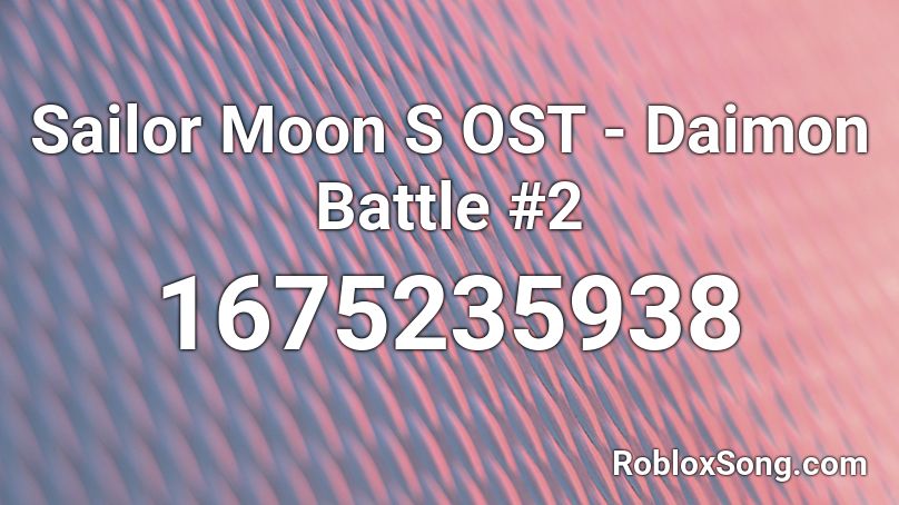 Sailor Moon S Ost Daimon Battle 2 Roblox Id Roblox Music Codes - sailor moon oof roblox id