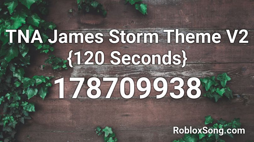 TNA James Storm Theme V2 {120 Seconds} Roblox ID