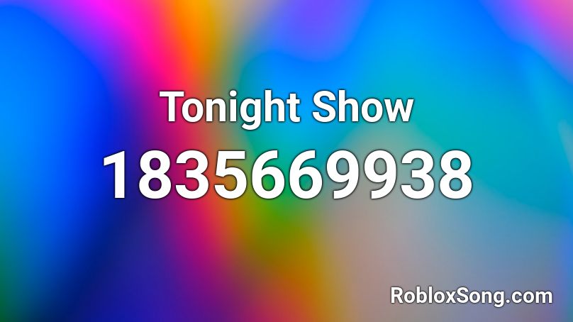 Tonight Show Roblox ID