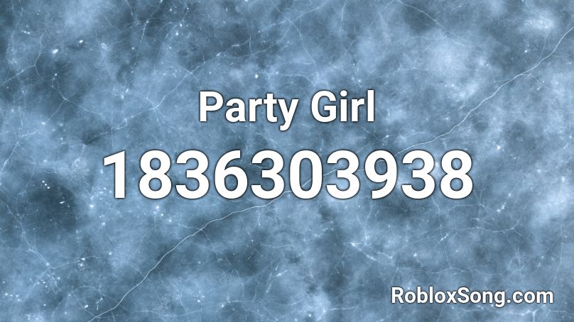 Whats The Id For Party Girl - sexy songs roblox id