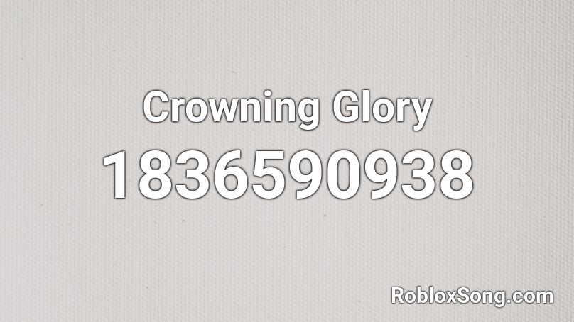 Crowning Glory Roblox ID